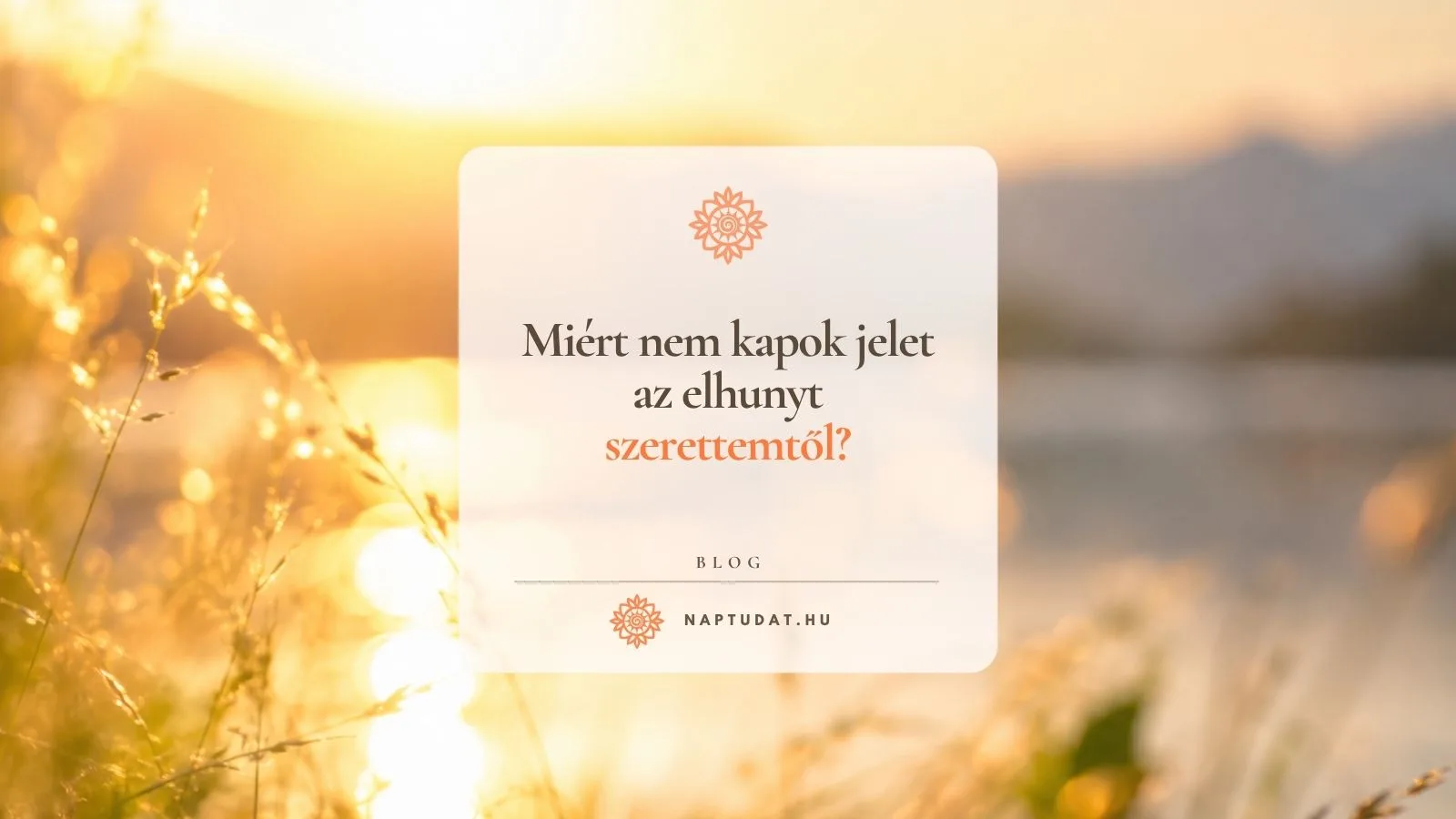 Miért nem kapok jelet az elhunyt szerettemtől?
